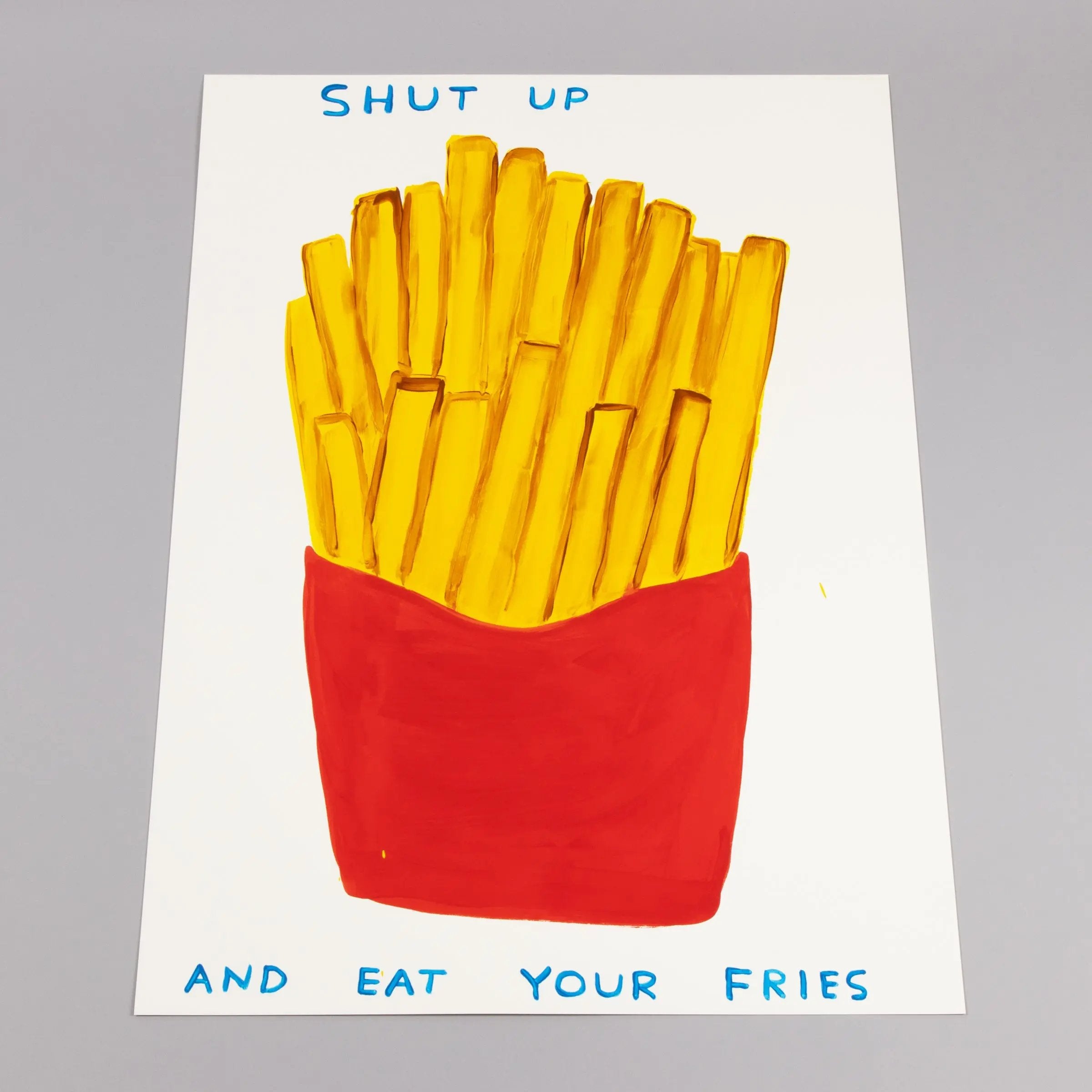 David Shrigley - Shut Up and Eat Your Fries